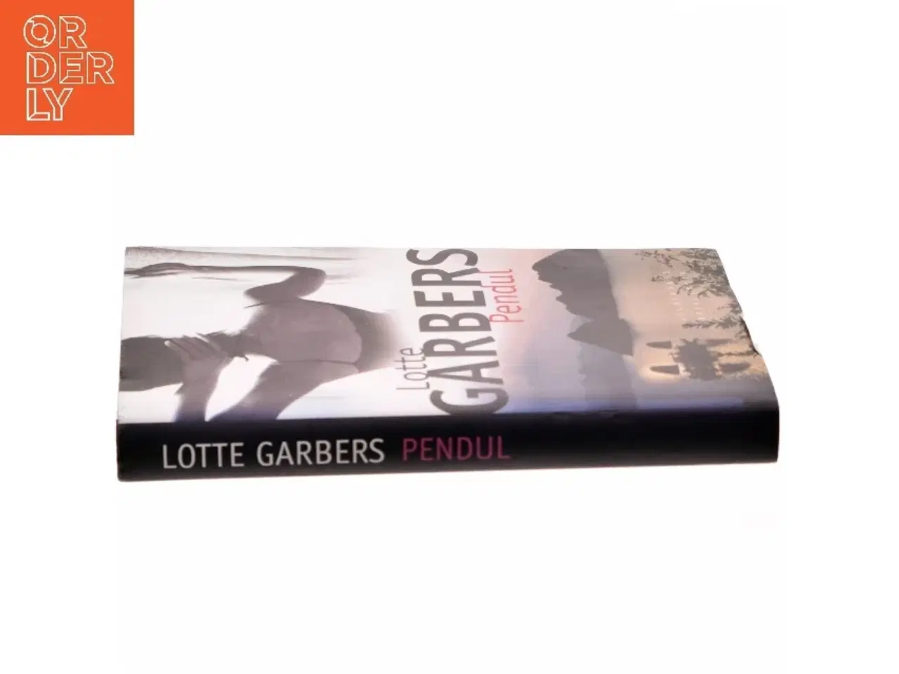 Billede 2 - Pendul : roman af Lotte Garbers (Bog)