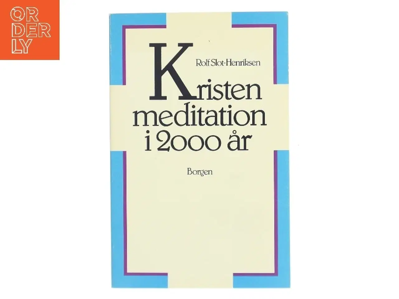 Billede 1 - Kristen meditation i 2000 år af Rolf Slot-Henriksen fra Borgen af Rolf Slot-Henriksen (Bog)