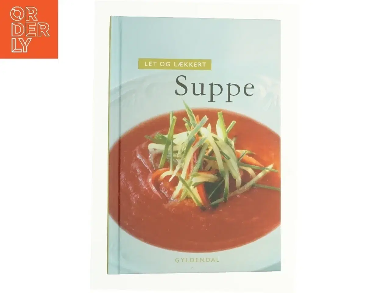 Billede 1 - Let og lækkert suppe af Morten Bech Køster (Bog)