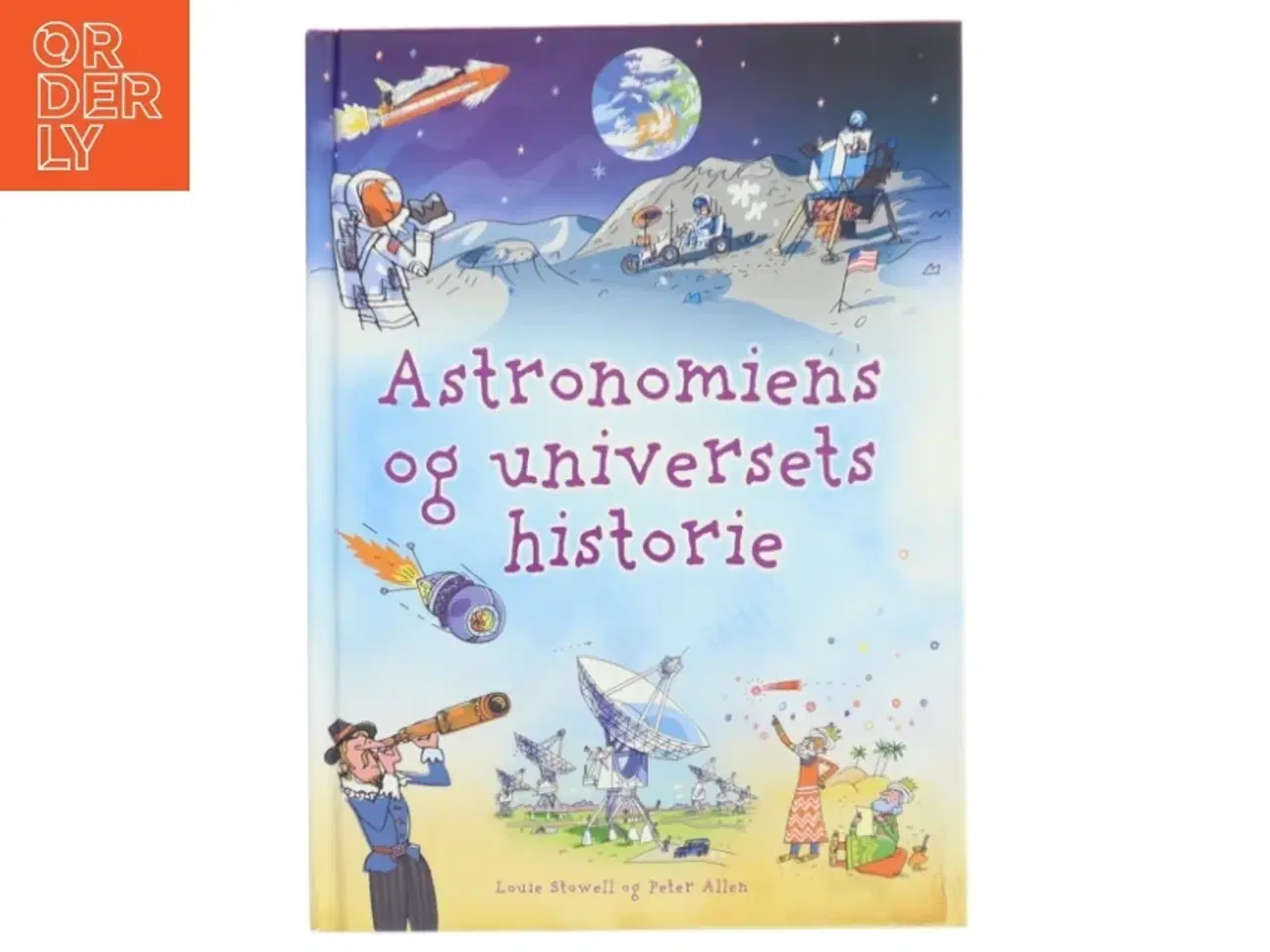Billede 1 - Astronomiens og universets historie af Louie Stowell (Bog)