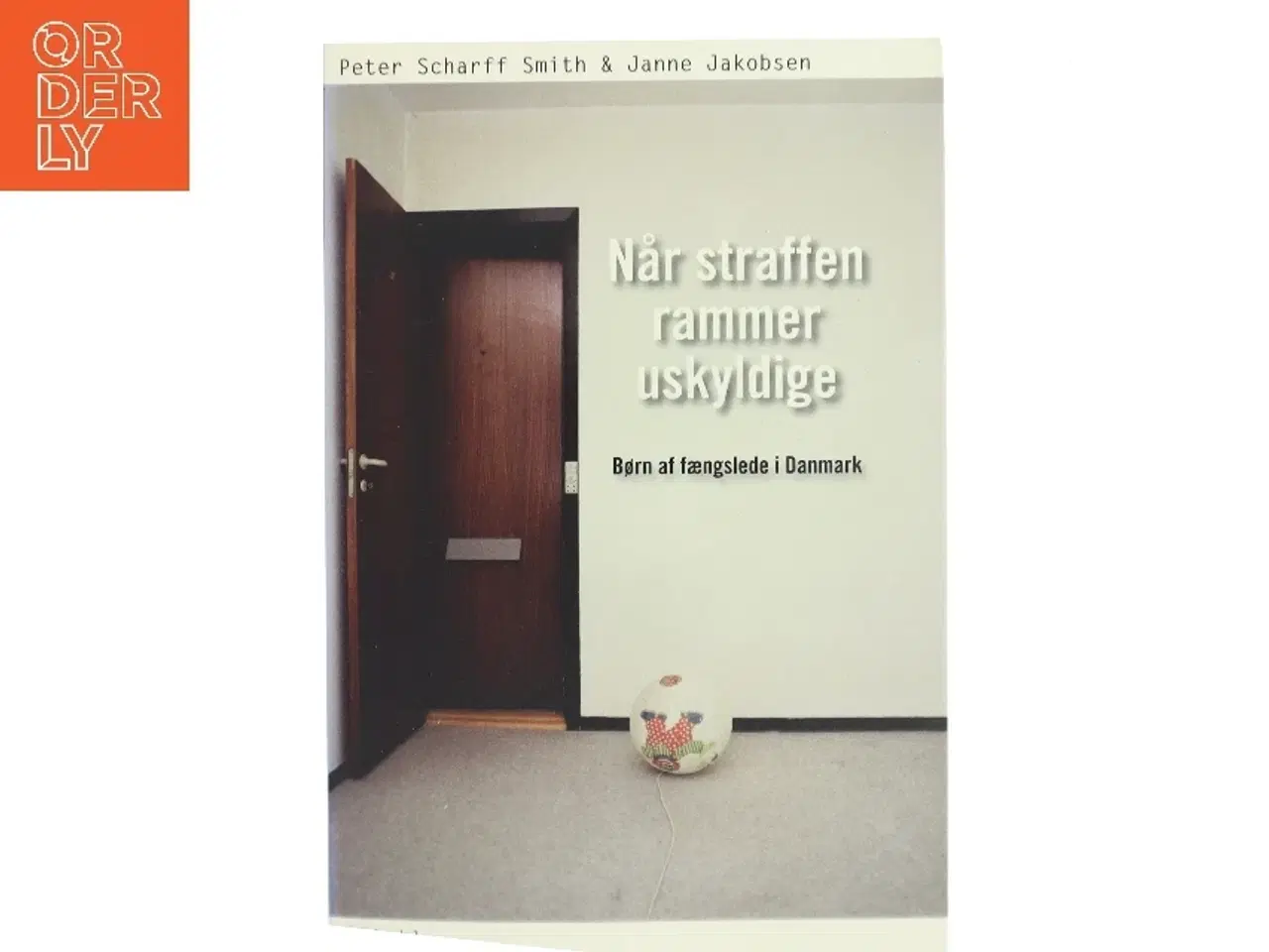 Billede 1 - Når straffen rammer uskyldige : børn af fængslede i Danmark af Janne Jakobsen (Bog)