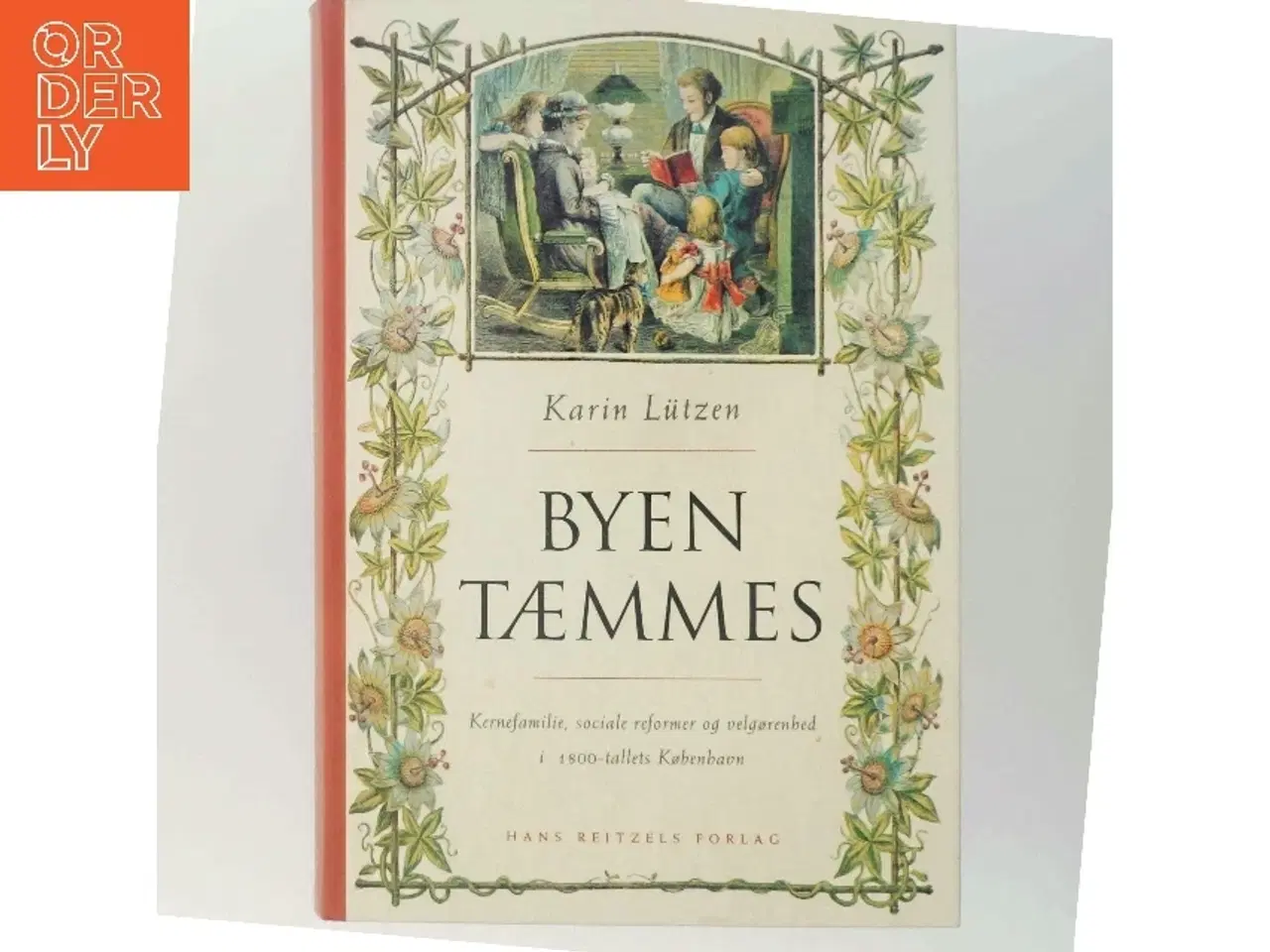 Billede 5 - Byen tæmmes : kernefamilie, sociale reformer og velgørenhed i 1800-tallets København af Karin Lützen (Bog)