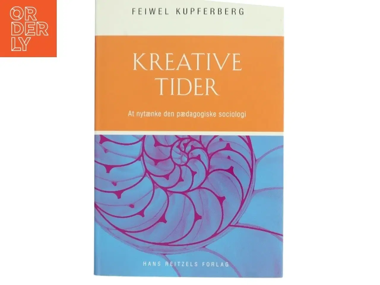 Billede 1 - Kreative tider : at nytænke den pædagogiske sociologi af Feiwel Kupferberg (Bog)