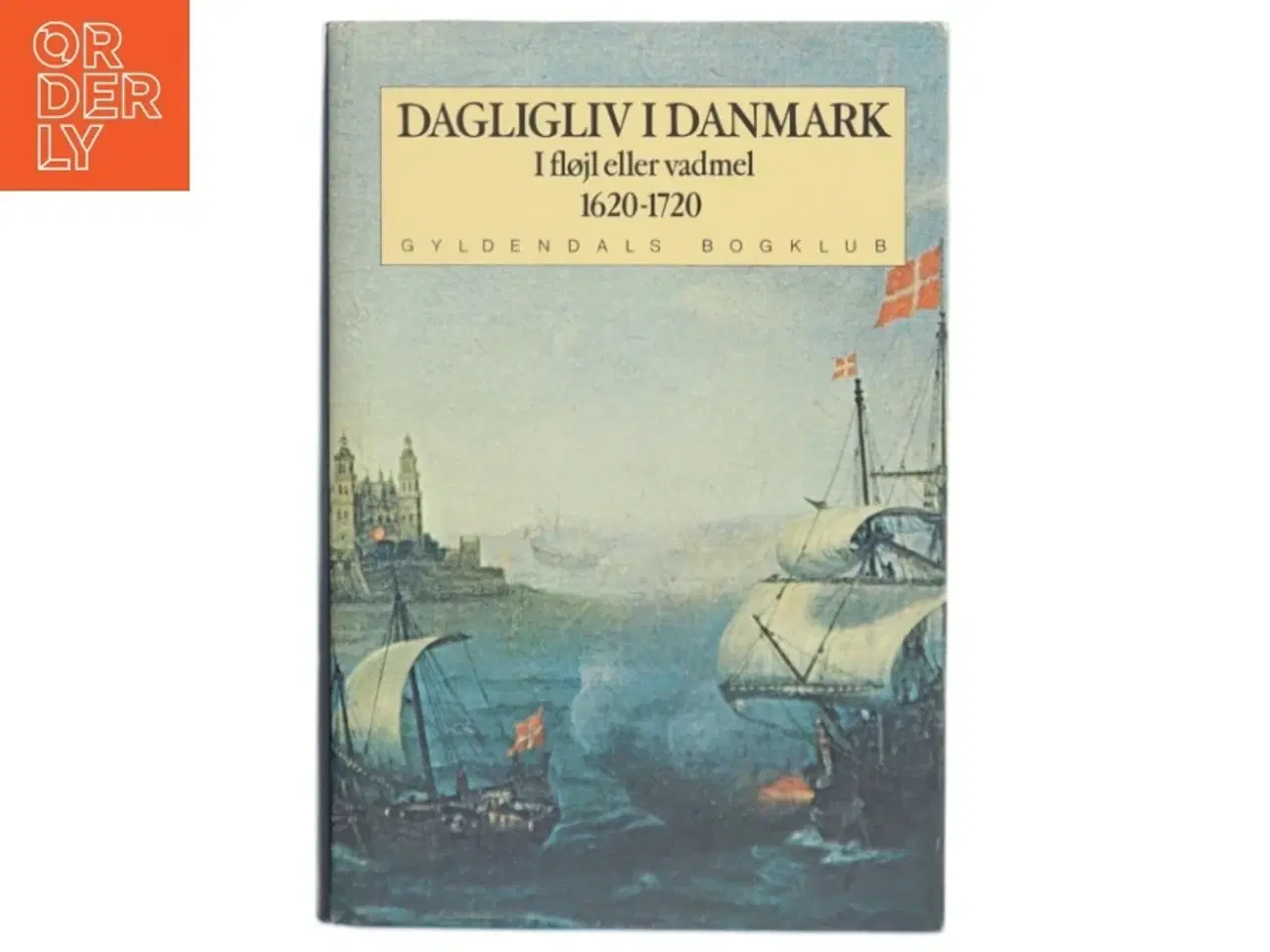 Billede 1 - Bog - Dagligliv i Danmark (1620-1720) fra Gyldendal