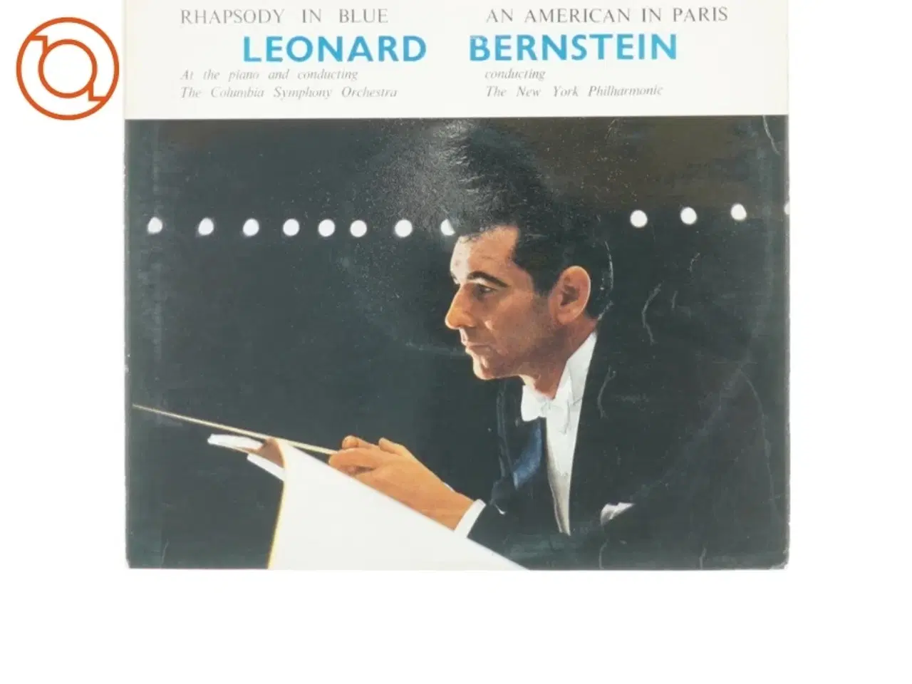 Billede 1 - Rhapsody in Blue & An American in Blue; Leonard Bernstein dirigent (LP) fra Columbia Records