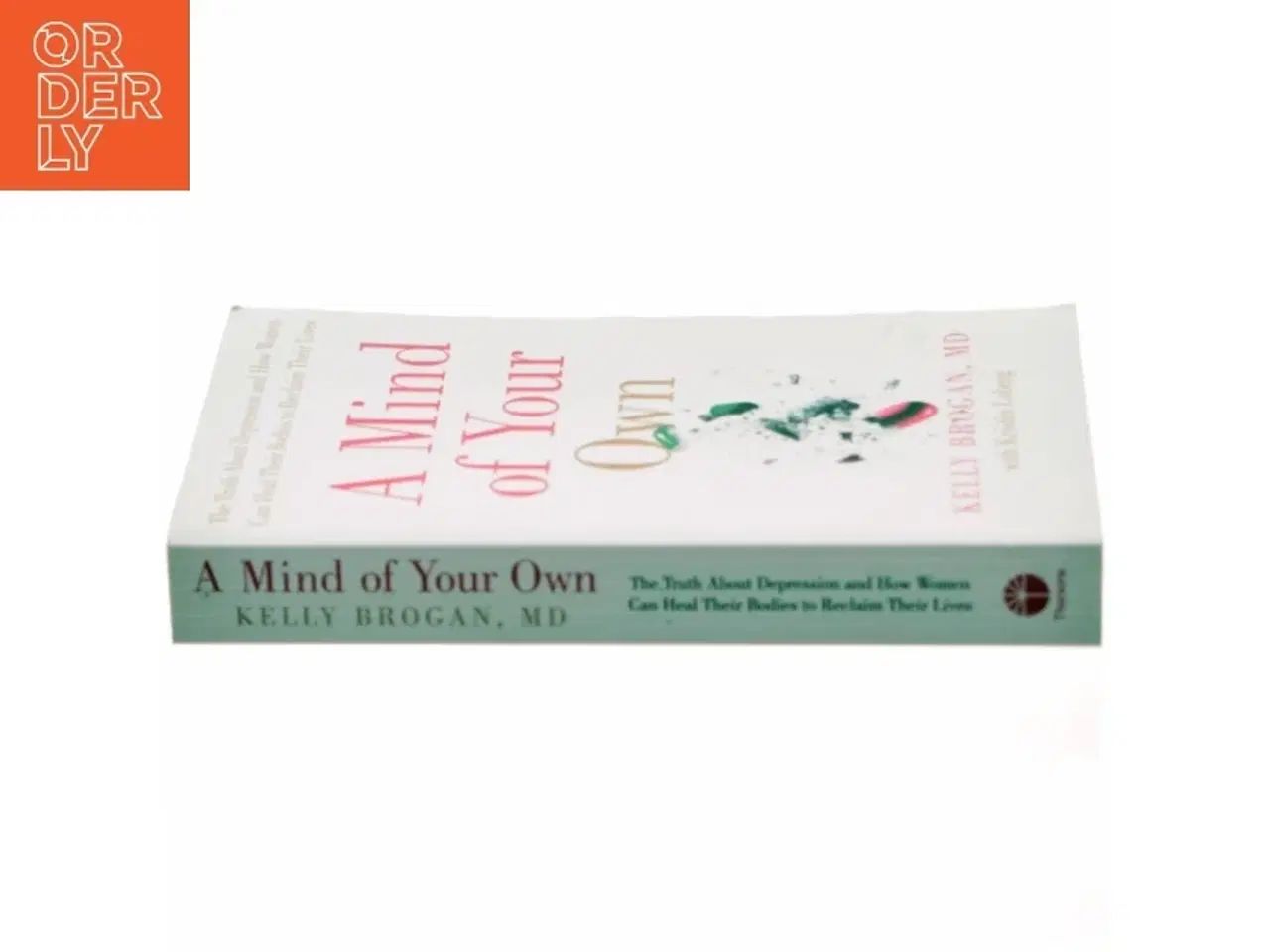 Billede 2 - A Mind of Your Own af Kelly Brogan, Kristin Loberg (Bog)