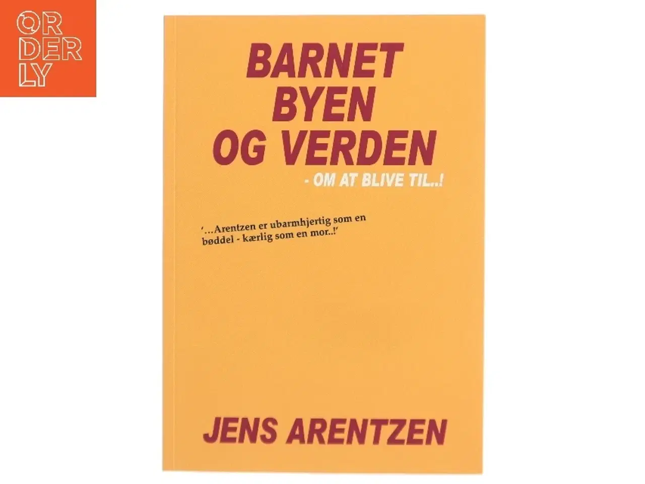 Billede 1 - Barnet, byen og verden : om at blive til - ! af Jens Arentzen (Bog)