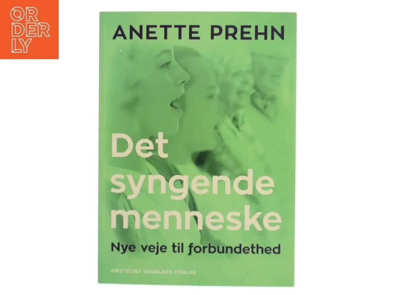 Billede 1 - Det syngende menneske : nye veje til forbundethed af Anette Prehn (Bog)