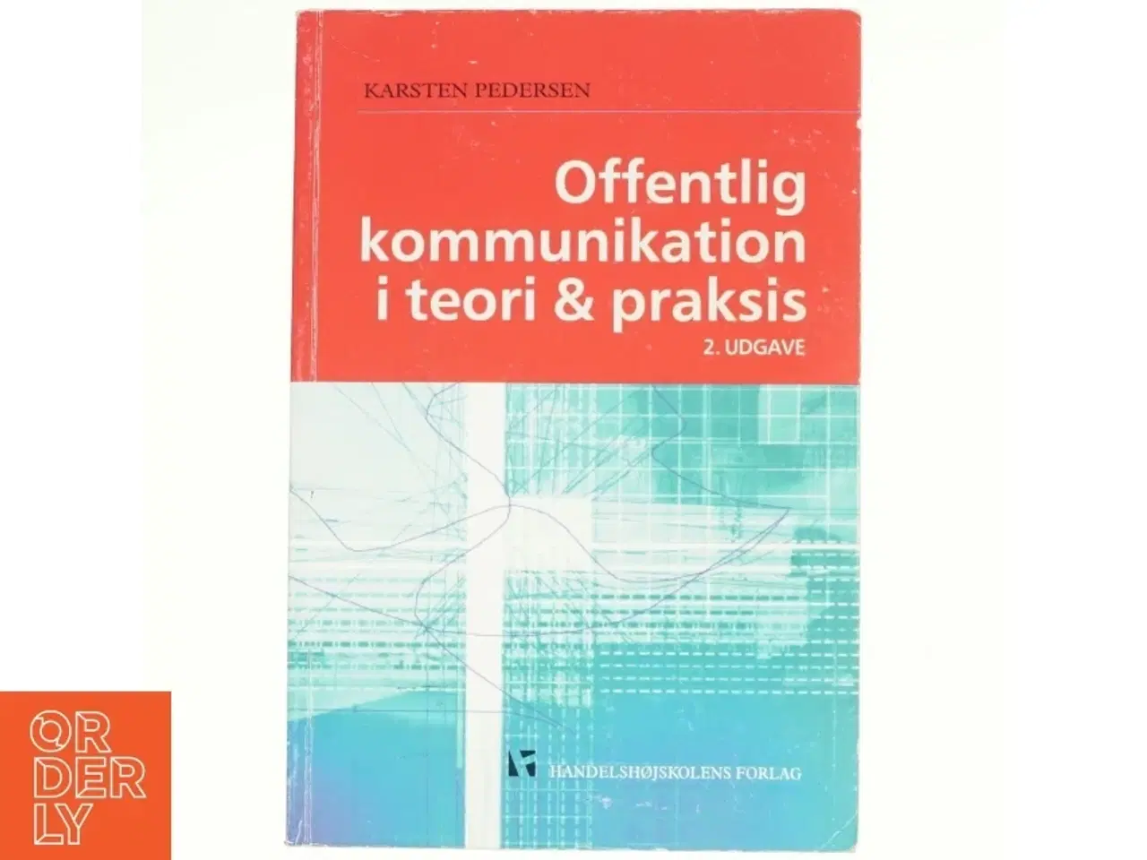 Billede 1 - Offentlig kommunikation i teori og praksis af Karsten Pedersen (f. 1964) (Bog)