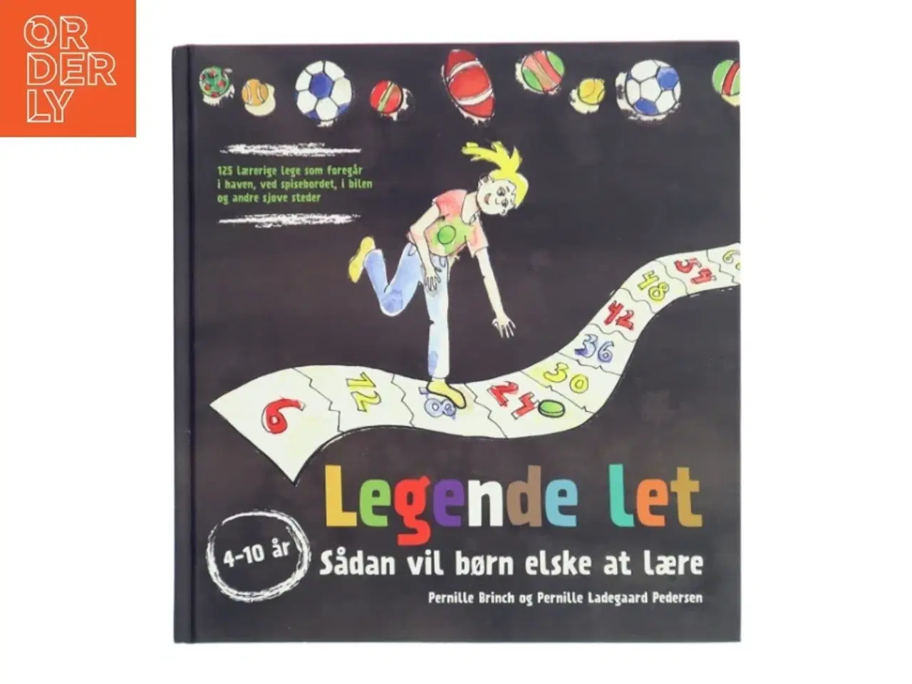 Billede 1 - Legende let : Sådan vil børn elske at lære af Pernille og Pernille Brinch og Ladegaard Pedersen (Bog)