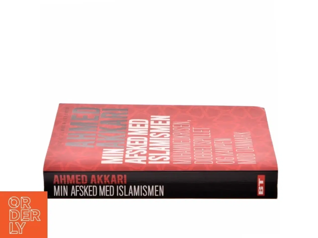 Billede 2 - Min afsked med islamismen : Muhammedkrisen, dobbeltspillet og kampen mod Danmark af Ahmed Akkari (f. 1978) (Bog)