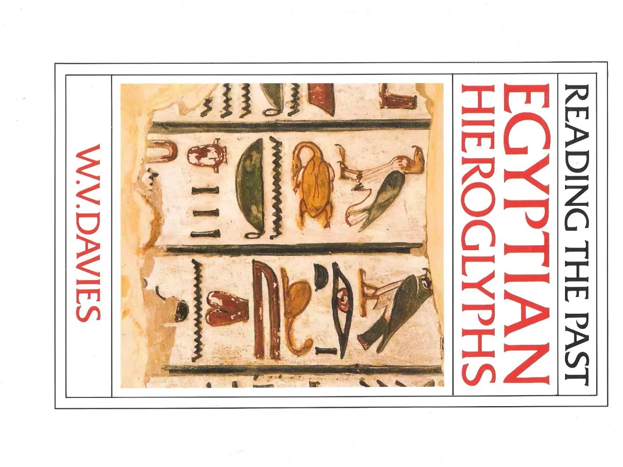 Billede 1 - Reading the Past Egyptian Hieroglyphs, W V Davies
