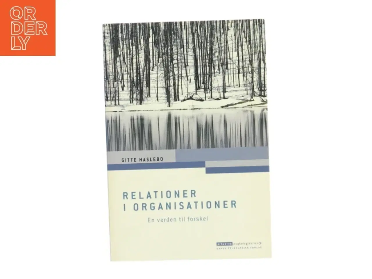 Billede 1 - Psykologi - Relationer i organisationer : en verden til forskel af Gitte Haslebo (Bog)