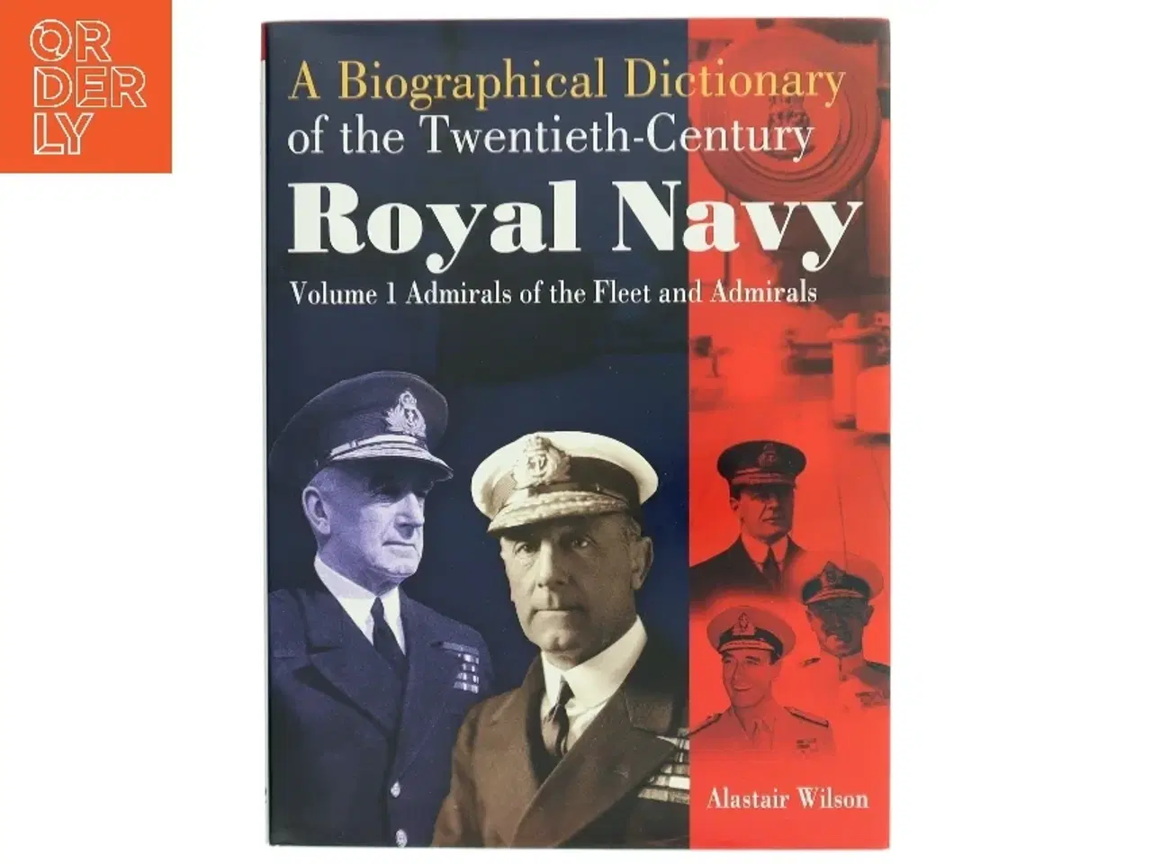 Billede 1 - A Biographical Dictionary of the Twentieth-century Royal Navy af Alastair Wilson (Bog)