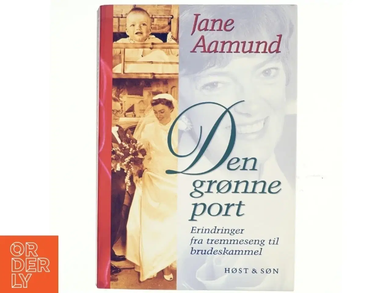 Billede 1 - Den grønne port : erindringer fra tremmeseng til brudeskammel af Jane Aamund (Bog)