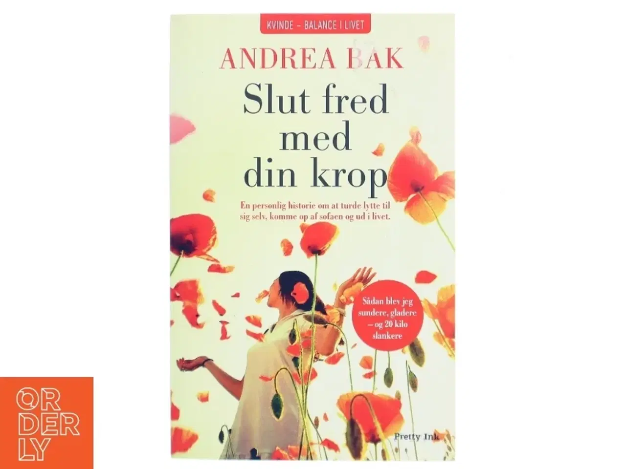 Billede 1 - Slut fred med din krop : sådan blev jeg sundere, gladere - og 20 kilo slankere : en personlig historie om at turde lytte til sig selv, komme op a
