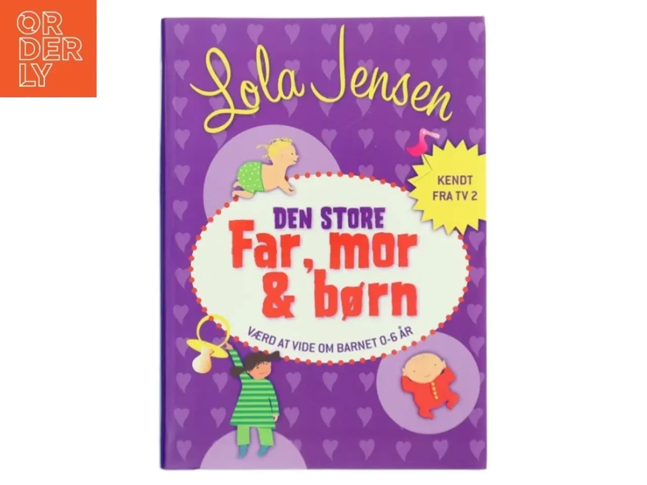 Billede 1 - Den store Far, mor & børn : håndbog i godt familieliv af Lola Jensen (f. 1956) (Bog)