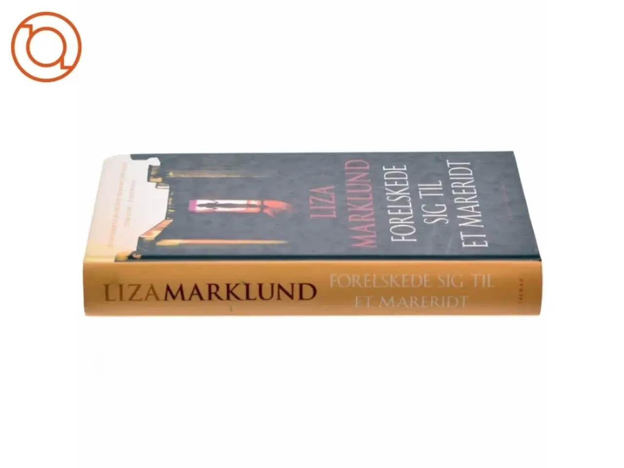 Billede 2 - Forelskede sig til et mareridt af Liza Marklund, Maria Eriksson (Bog)
