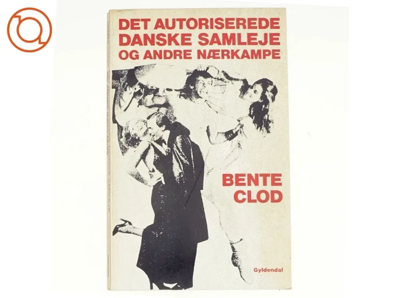 Billede 1 - Dey autoriserede danske samleje og andre nærkampe af Bente Clod (bog)