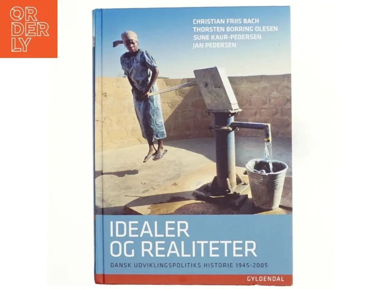 Billede 1 - Idealer og realiteter : dansk udviklingspolitiks historie 1945-2005 (Bog)