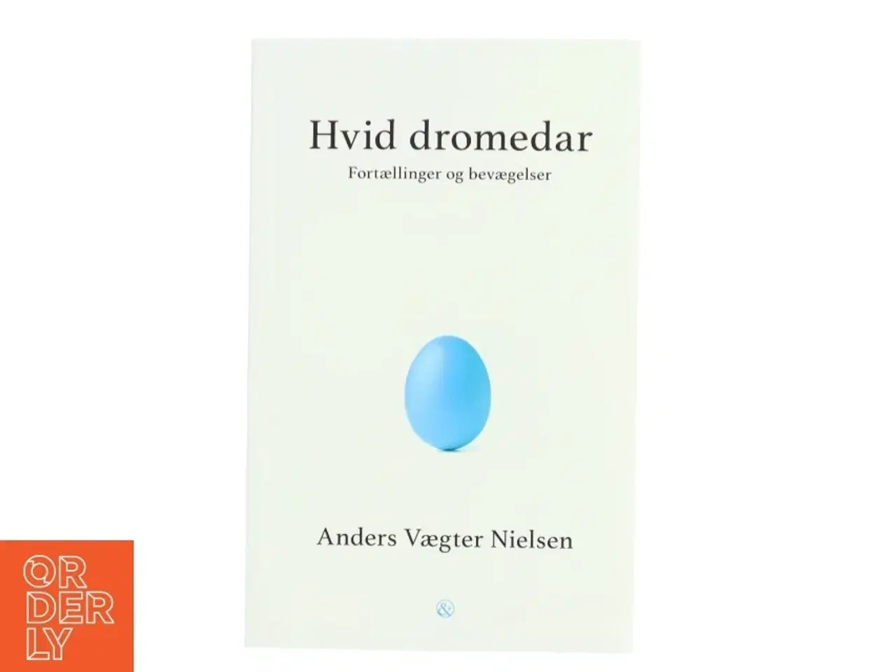 Billede 1 - Hvid dromedar : fortællinger og bevægelser af Anders Vægter Nielsen (Bog)