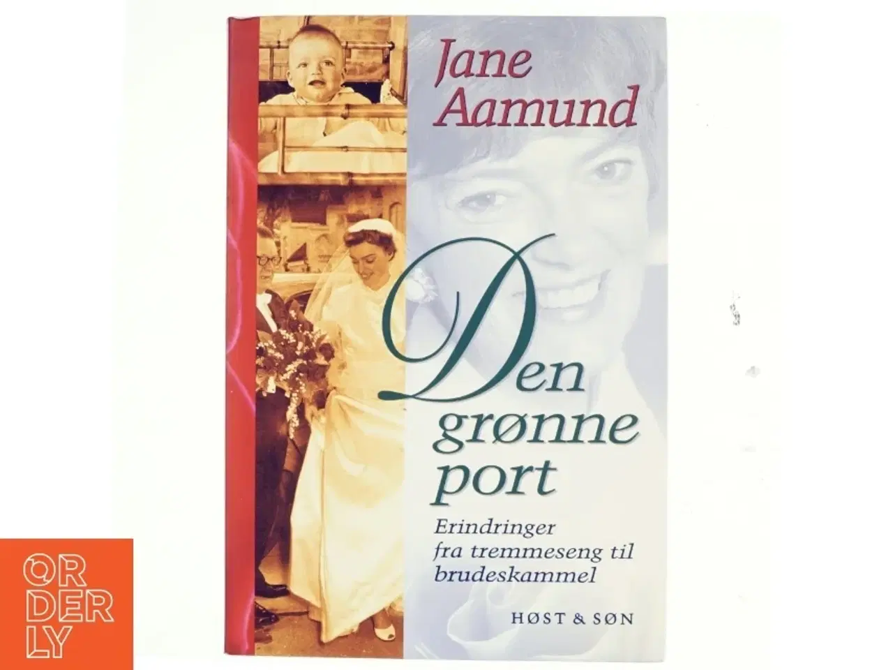 Billede 1 - Den grønne port : erindringer fra tremmeseng til brudeskammel af Jane Aamund (Bog)