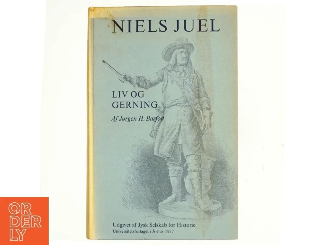 Billede 1 - Niels Juel. Liv og gerning af Jørgen H. Barfod (bog)