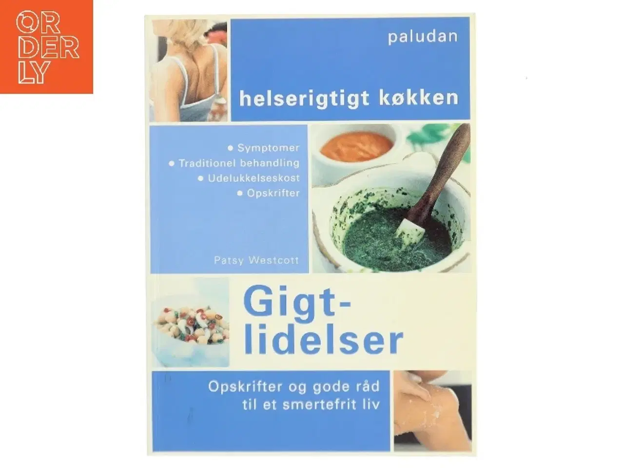 Billede 1 - Gigtlidelser : opskrifter og gode råd til et smertefrit liv af Patsy Westcott (Bog)