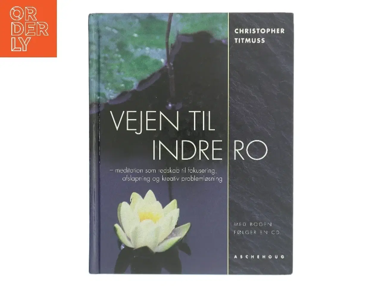 Billede 1 - Vejen til indre ro : meditation som redskab til kreativ problemløsning, fokusering og afspænding af Christopher Titmuss (Bog)