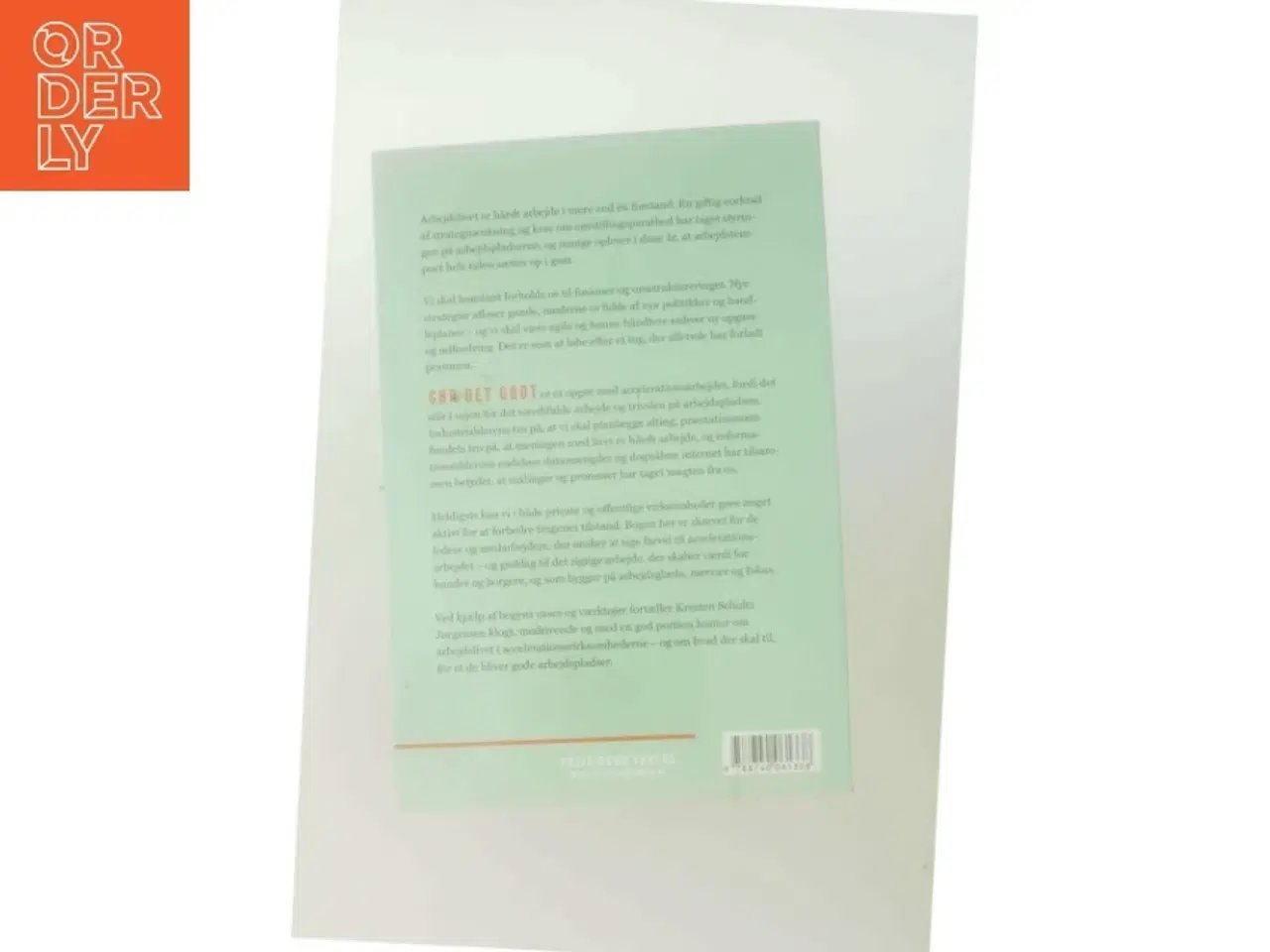 Billede 3 - Gør det godt : et opgør med accelerationsarbejdet af Kresten Schultz Jørgensen (Bog)