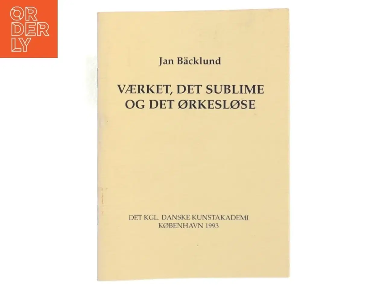 Billede 1 - Værket, Det Sublime og Det Ørkesløse af Jan B&#228;cklund (Bog)