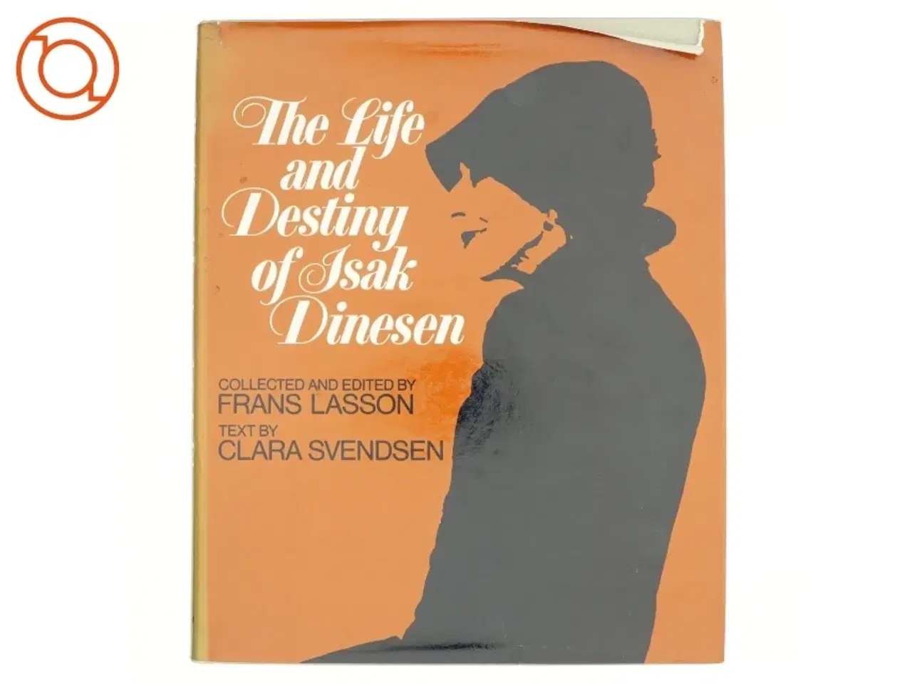 Billede 1 - The Life and Destiny of Isak Dinesen af Frans Lasson og Clara Svendsen (bog)
