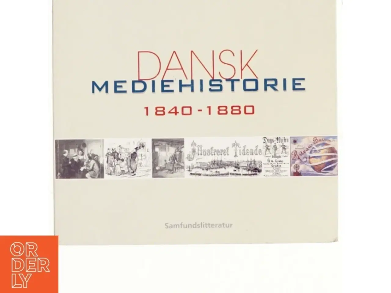 Billede 1 - Dansk mediehistorie. Bind 1, Mediernes forhistorie og 1840-1880 (4-binds-udgave) (Bog)