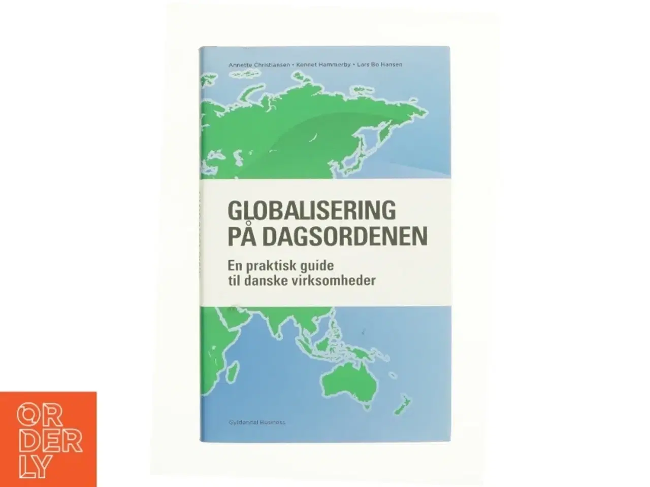 Billede 1 - Globalisering på dagsordenen af Annette Christiansen (f. 1982-05-21), Lars Bo Hansen, Kennet Hammerby (Bog)