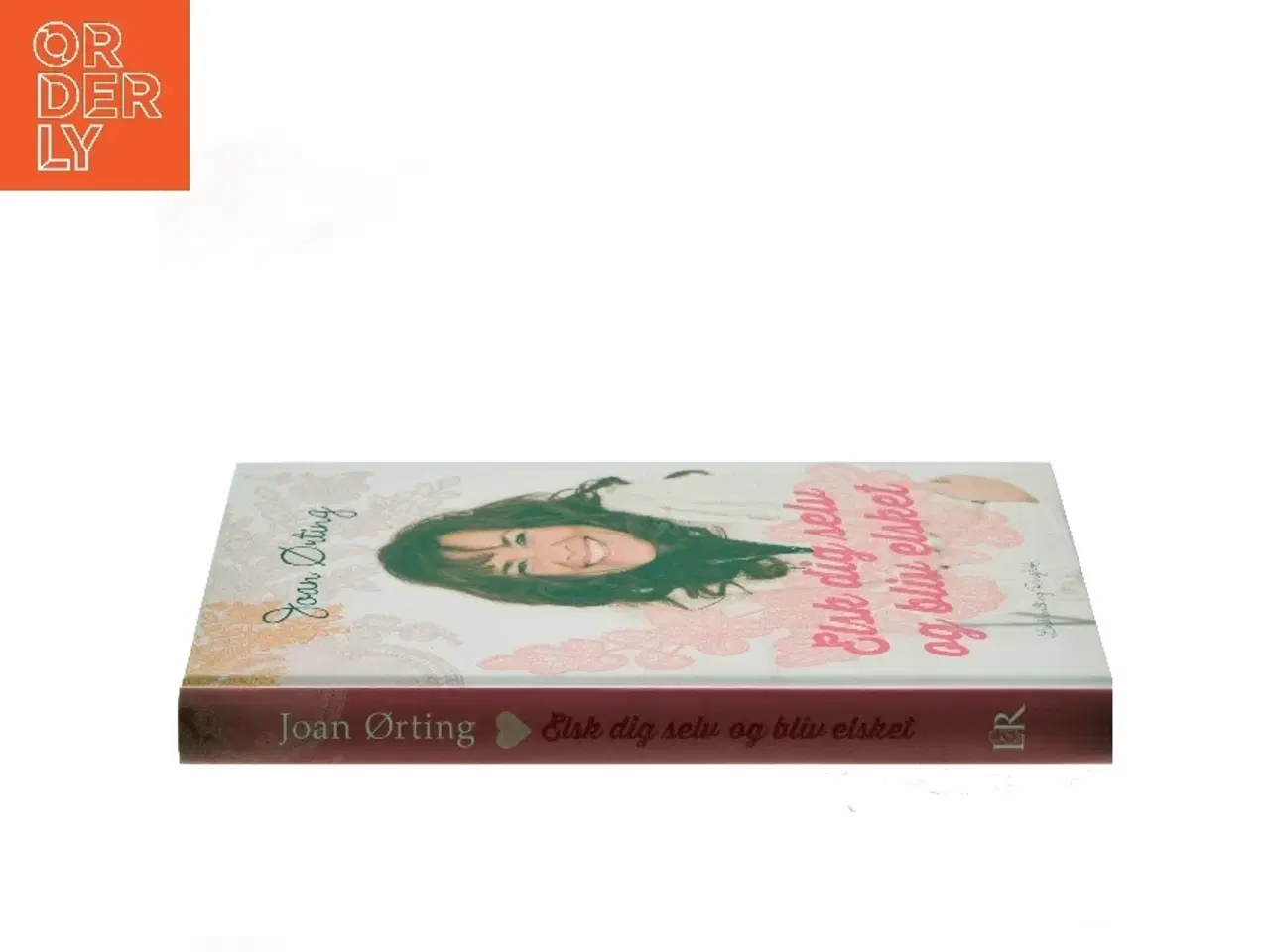 Billede 2 - Elsk dig selv og bliv elsket af Joan Ørting (Bog)