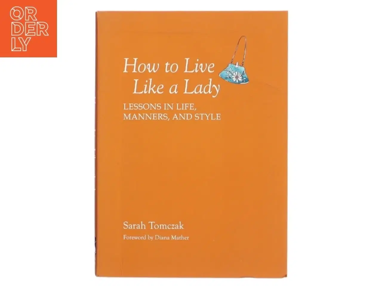 Billede 1 - How to Live Like a Lady af Sarah Tomczak (Bog)