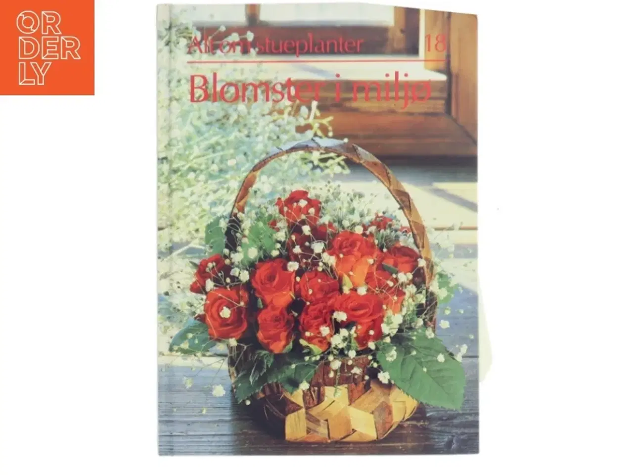 Billede 1 - Alt om stueplanter: Blomster i miljø af Ukendt (Bog)