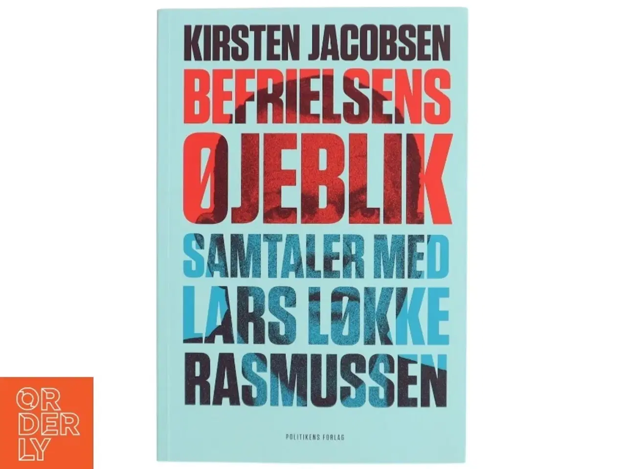 Billede 1 - Befrielsens øjeblik : samtaler med Lars Løkke Rasmussen (Bog)