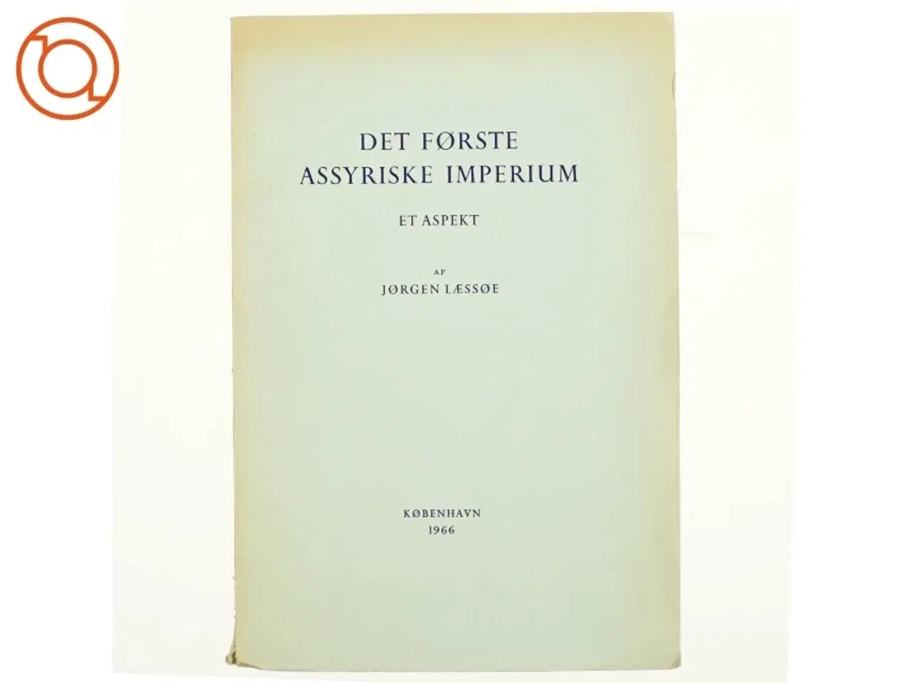 Billede 1 - Det første assyriske imperium af Jørgen Læssøe (bog)