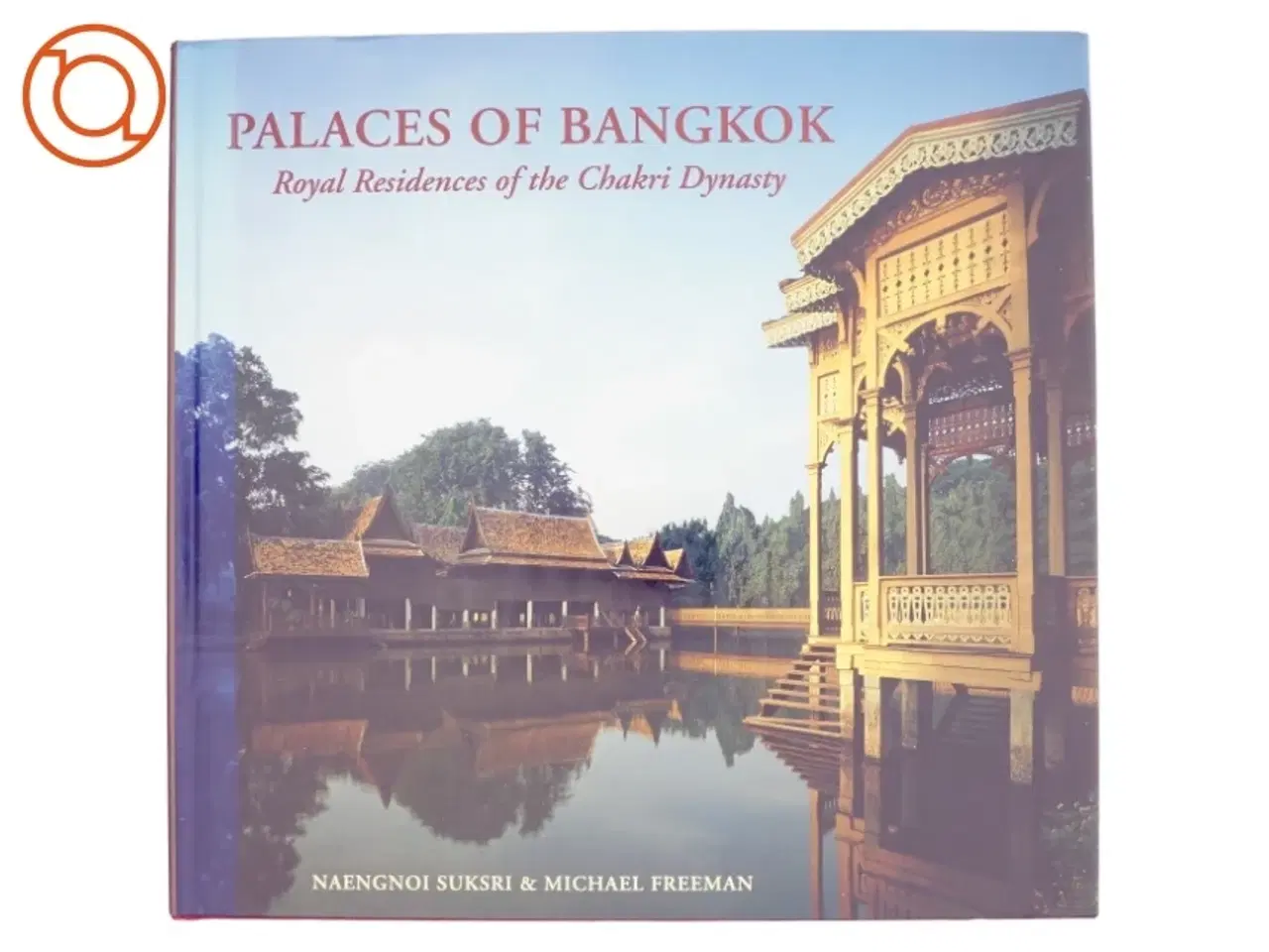 Billede 1 - Palaces of Bangkok af Nǣngnō̜i Saksī (M.R.), Michael Freeman (Bog)