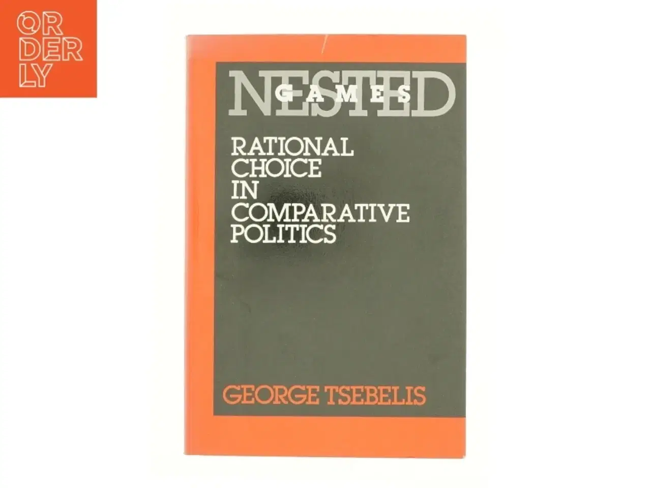 Billede 1 - Nested games : rational choice in comparative politics af George Tsebelis (Bog)