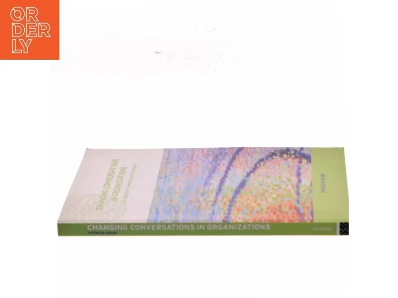 Billede 2 - Changing conversations in organizations : A complexity approach to change af Patricia Shaw (Bog)