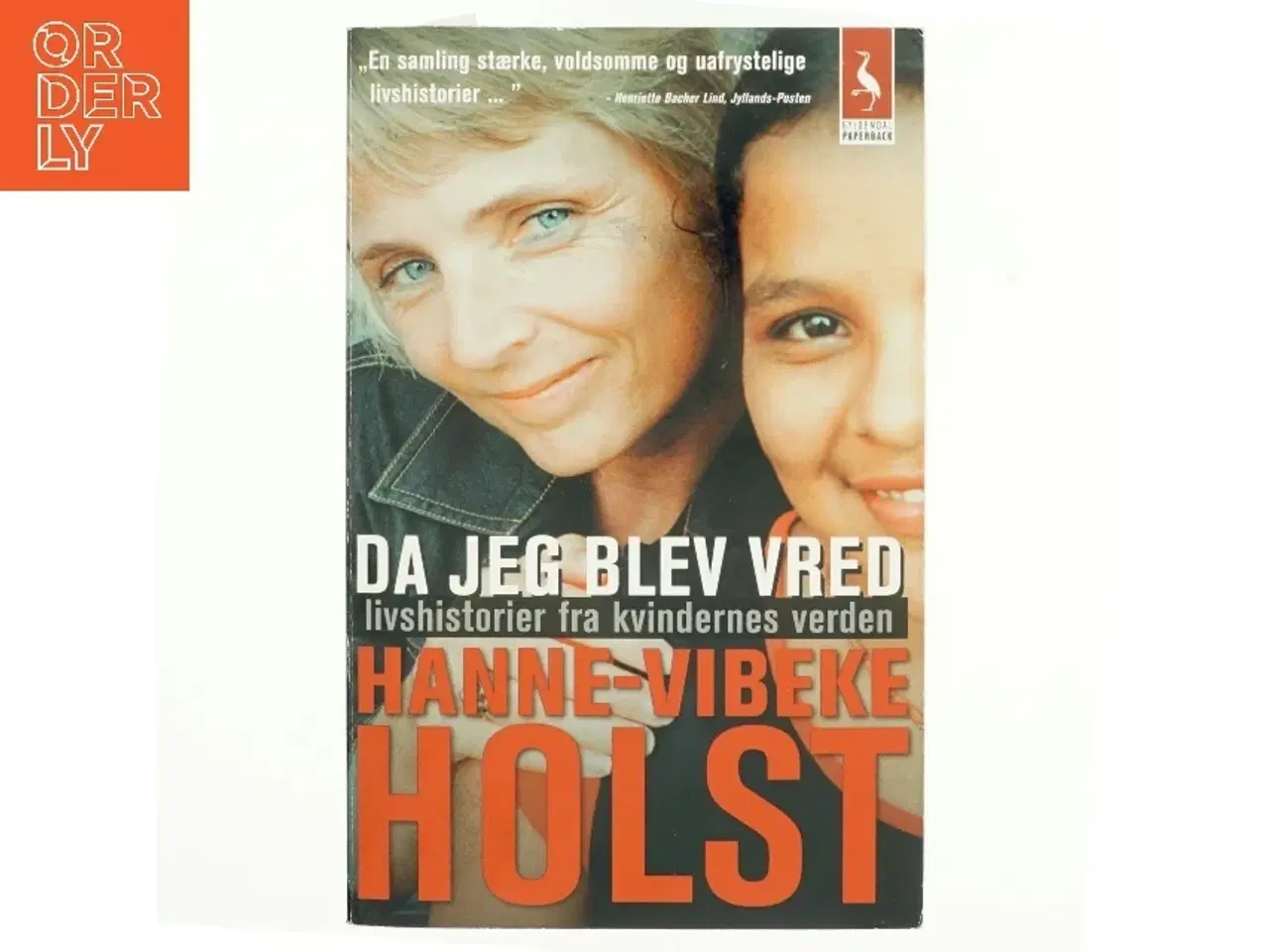 Billede 1 - Da jeg blev vred : livshistorier fra kvindernes verden af Hanne-Vibeke Holst (Bog)