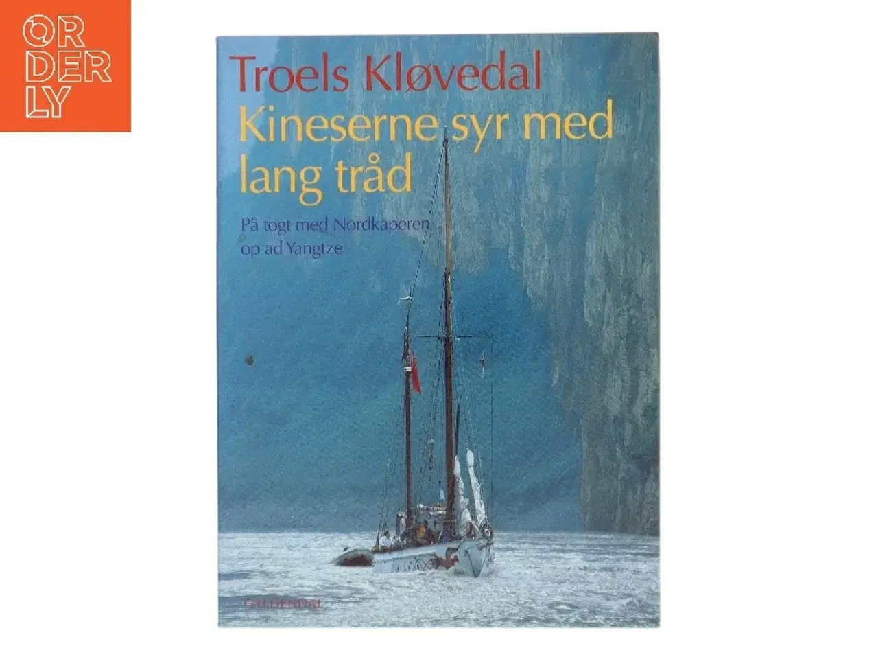 Billede 1 - Kineserne syr med lang tråd : på togt med Nordkaperen op ad Yangtze af Troels Kløvedal (Bog)