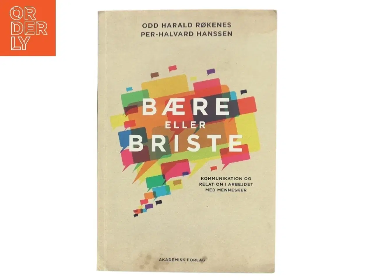 Billede 1 - Bære eller briste : kommunikation og relation i arbejdet med mennesker af Odd Harald Røkenes (Bog)