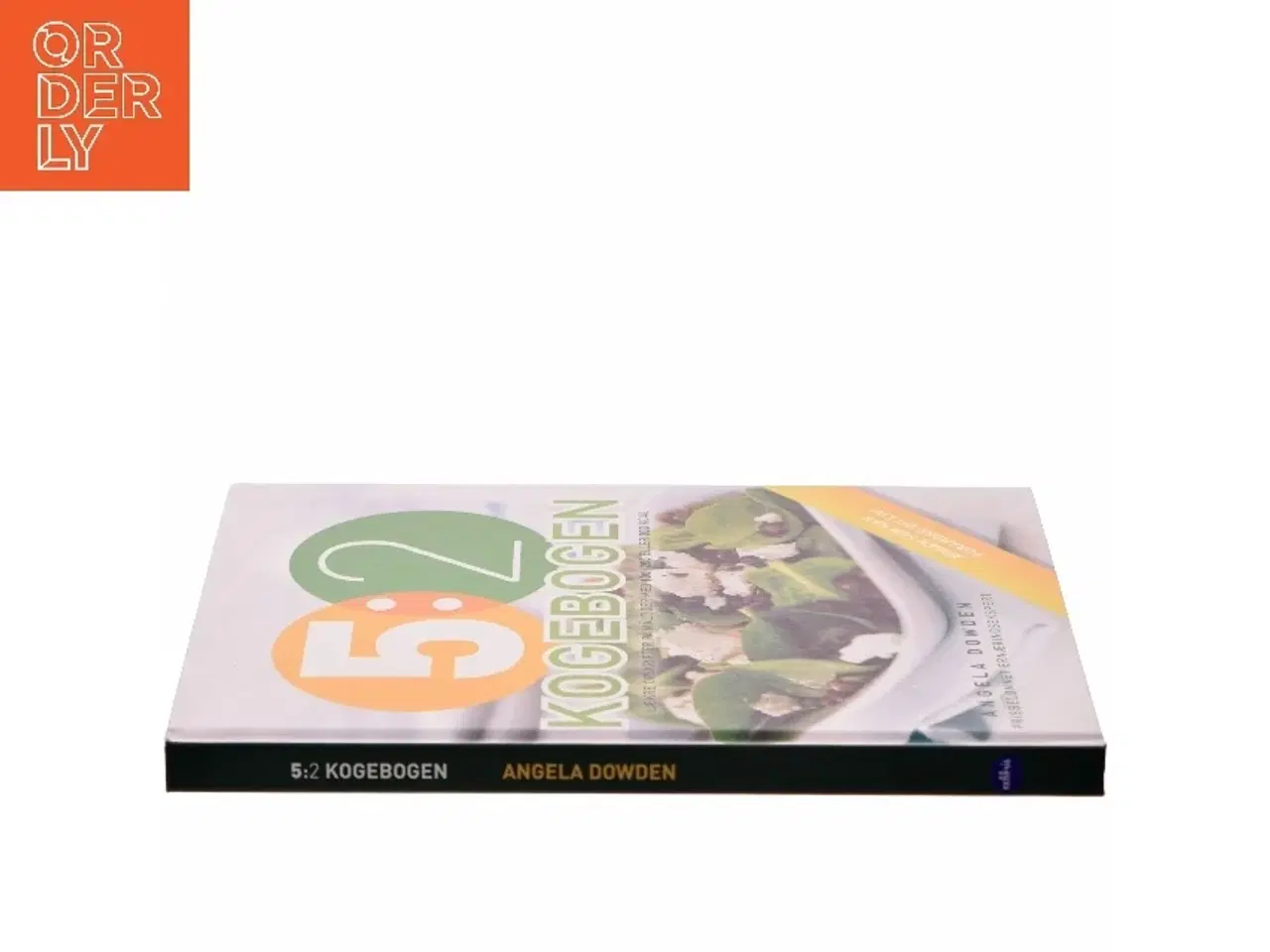 Billede 2 - 5:2 kogebogen : lækre opskrifter på måltider med 100, 200 eller 300 kalorier af Angela Dowden (Bog)