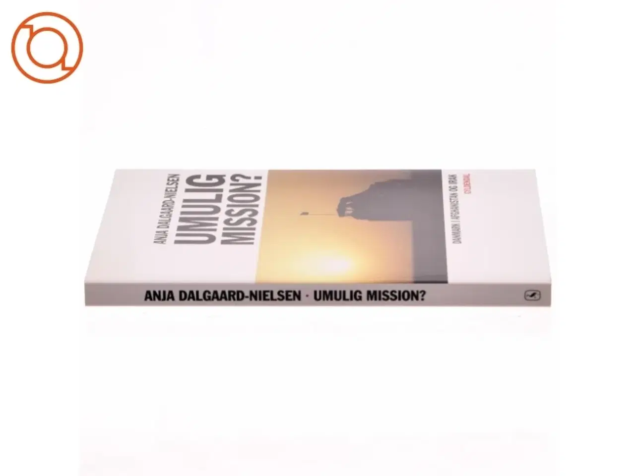 Billede 3 - Umulig mission? : Danmark i Afghanistan og Irak af Anja Dalgaard-Nielsen (Bog)