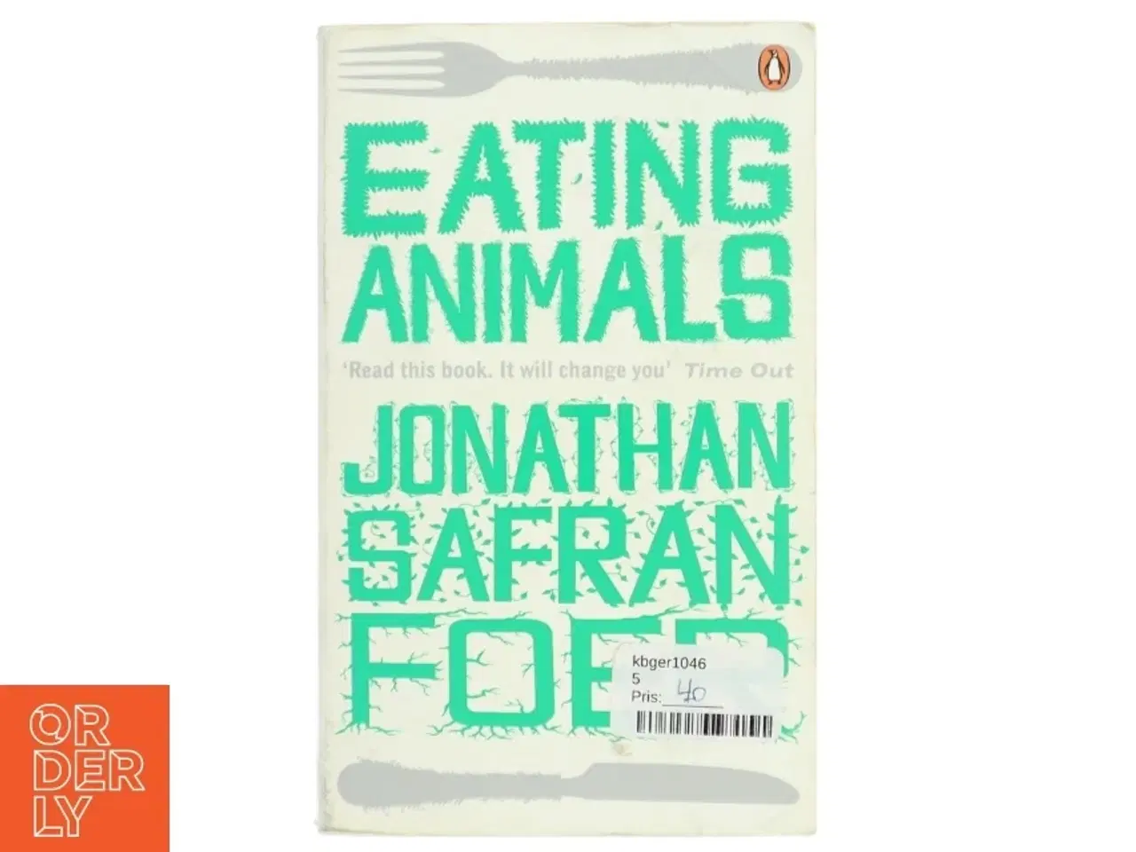 Billede 1 - Eating Animals af Jonathan Safran Foer (Bog)