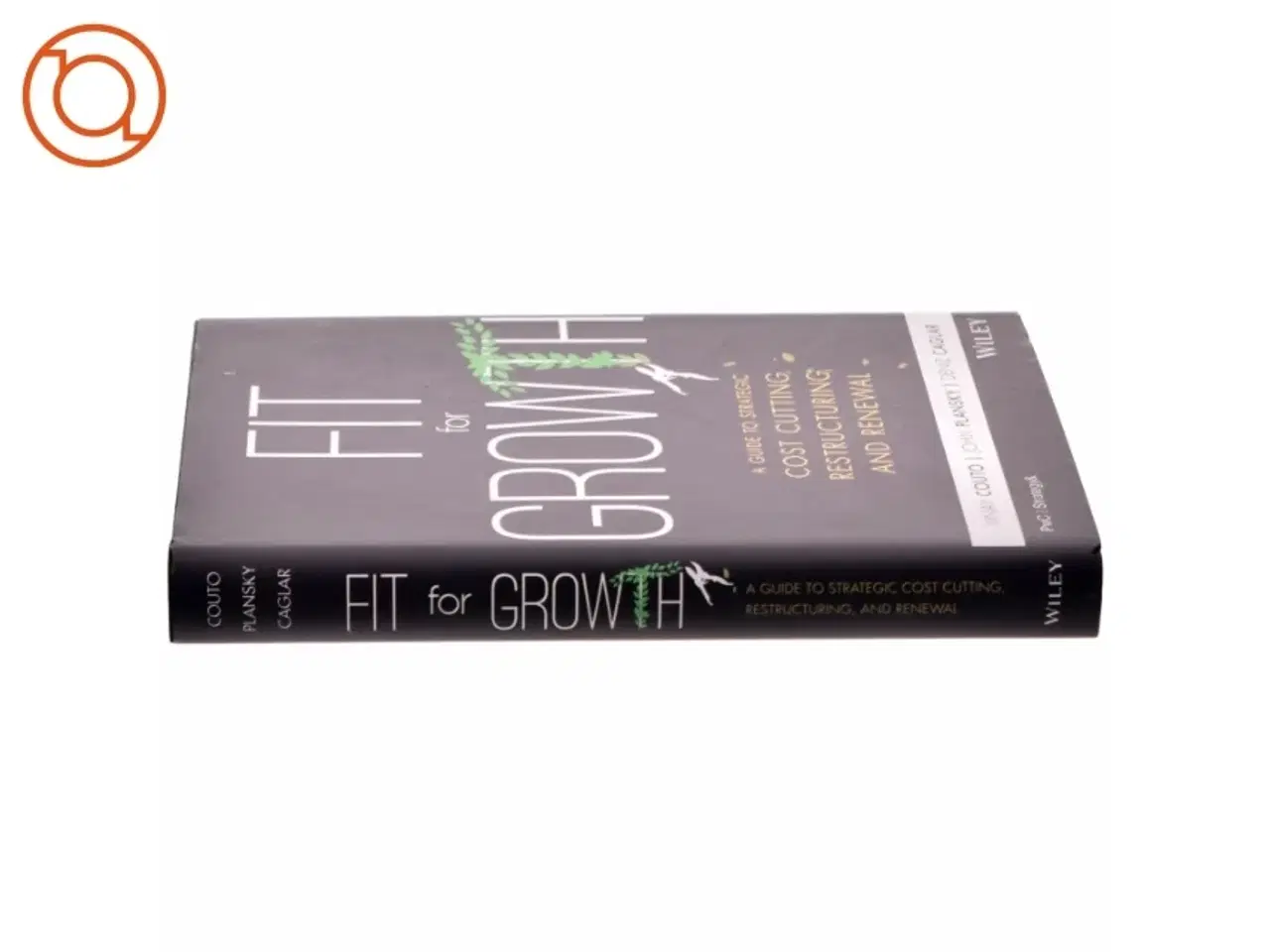 Billede 2 - Fit for growth : a guide to strategic cost cutting, restructuring, and renewal af John Plansky (Bog)