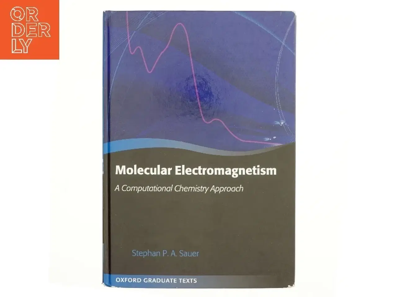Billede 1 - Molecular electromagnetism : a computational chemistry approach af Stephan P.A. Sauer (Bog)